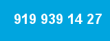 919 939 14 27